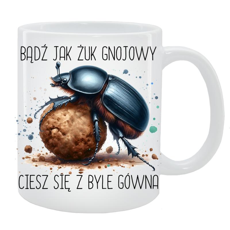 Kubek Owad - Bądź jak Żuk Gnojowy, ciesz się z byle gówna